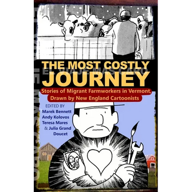 The Most Costly Journey: Stories of Migrant Farmworkers in Vermont Drawn by New England Cartoonists