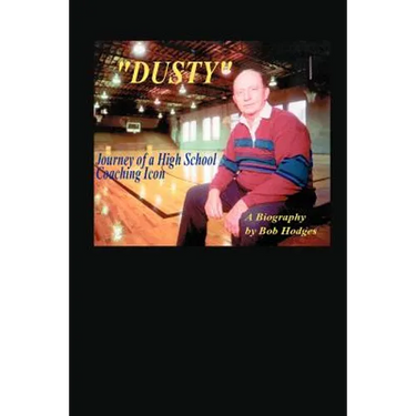 Dusty: Journey of a High School Coaching Icon