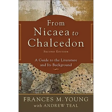 From Nicaea to Chalcedon: A Guide to the Literature and Its Background