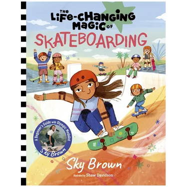 The Life-Changing Magic of Skateboarding: A Beginner's Guide with Olympic Medalist Sky Brown