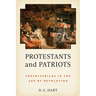 Protestants and Patriots: Presbyterians in the Age of Revolution