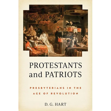 Protestants and Patriots: Presbyterians in the Age of Revolution