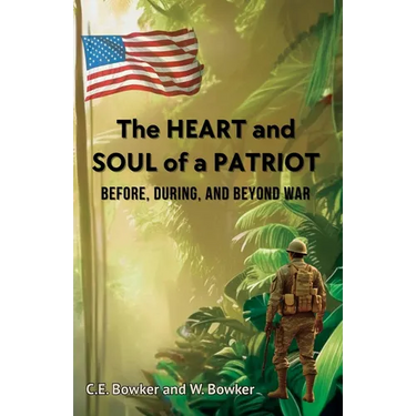 The HEART and SOUL of a PATRIOT - Before, During, and Beyond War