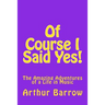 Of Course I Said Yes!: The Amazing Adventures of a Life in Music