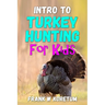 Intro to Turkey Hunting for Kids