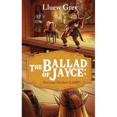 The Ballad of Jayce: Not Your Mother's LitRPG