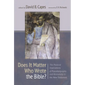 Does It Matter Who Wrote the Bible?