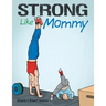 Strong Like Mommy