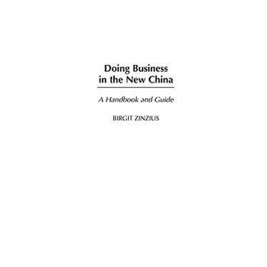 Doing Business in the New China: A Handbook and Guide