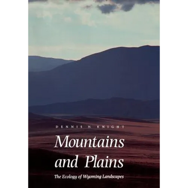 Mountains and Plains: The Ecology of Wyoming Landscapes
