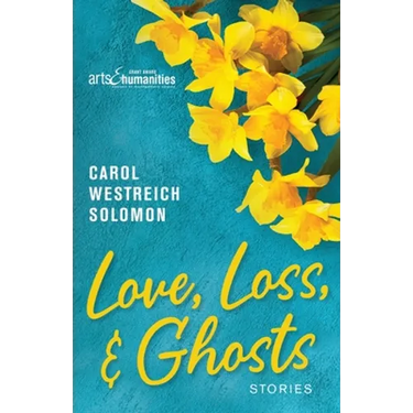 Love, Loss, & Ghosts: Stories