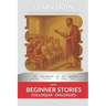 Learn Latin with Beginner Stories - Colloquia Dialogues: Interlinear Latin to English