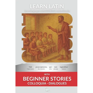 Learn Latin with Beginner Stories - Colloquia Dialogues: Interlinear Latin to English