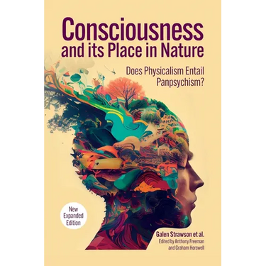 Consciousness and Its Place in Nature: Why Physicalism Entails Panpsychism, 2nd Edition
