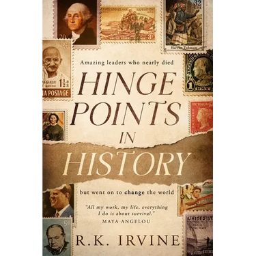 Hinge Points in History: Amazing leaders who nearly died but went on to change the world