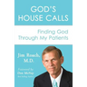 God's House Calls: Finding God Through My Patients