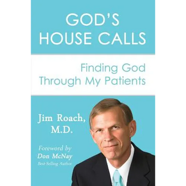 God's House Calls: Finding God Through My Patients