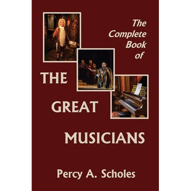 The Complete Book of the Great Musicians (Yesterday's Classics)