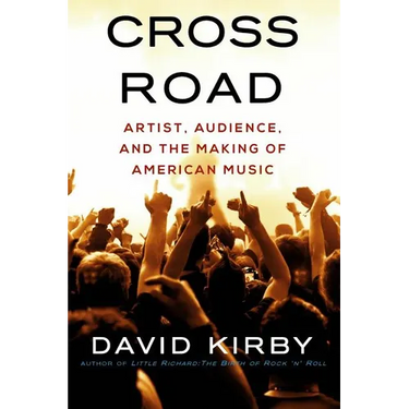Crossroad: Artist, Audience, and the Making of American Music