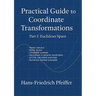 Practical guide to coordinate transformations: Part I: Euclidian Space