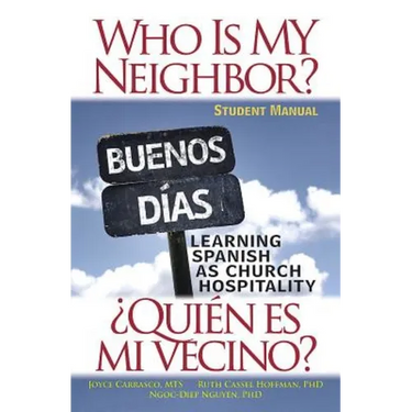 Who Is My Neighbor? Student Manual: Learning Spanish as Church Hospitality
