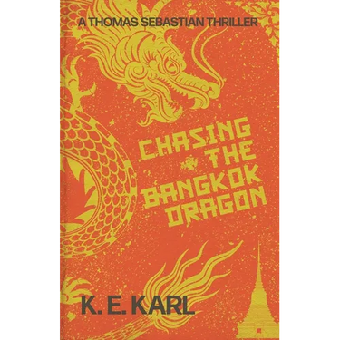 Chasing the Bangkok Dragon: A Thomas Sebastian Thriller