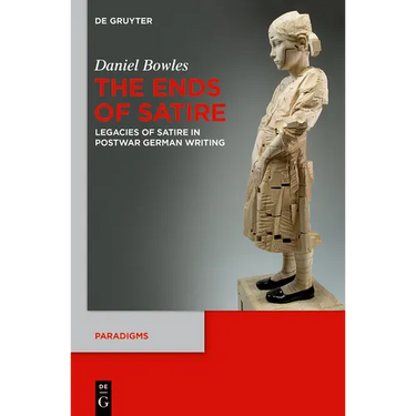 The Ends of Satire: Legacies of Satire in Postwar German Writing