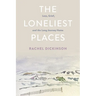 The Loneliest Places: Loss, Grief, and the Long Journey Home
