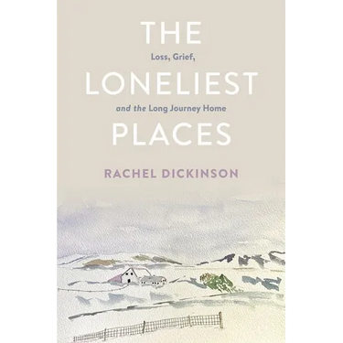The Loneliest Places: Loss, Grief, and the Long Journey Home