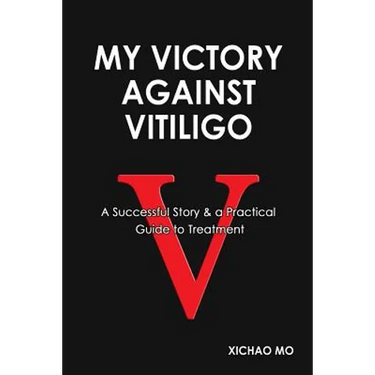 My Victory against Vitiligo: A Successful Story and a Practical Guide to Treatment