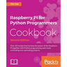 Raspberry Pi for Python Programmers Cookbook, Second Edition