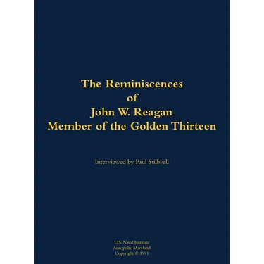 The Reminiscences of John W. Reagan, Member of the Golden Thirteen: 1920-1994