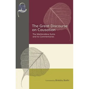 The Great Discourse on Causation: The Mahanidana Sutta and Its Commentaries