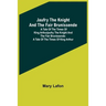 Jaufry the Knight and the Fair Brunissende: A Tale of the Times of King ArthurJaufry the Knight and the Fair Brunissende: A Tale of the Times of King