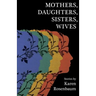 Mothers, Daughters, Sisters, Wives