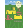 The Worm Book: The Complete Guide to Gardening and Composting with Worms