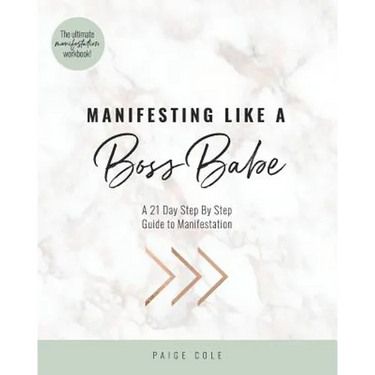Manifesting Like A Boss Babe: A 21 Day Step By Step Guide to Manifestation