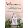 Beyond Mainstream Medicine: Dialogue towards a New Paradigm for Health