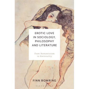 Erotic Love in Sociology, Philosophy and Literature: From Romanticism to Rationality