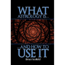 What Astrology is and How to Use it