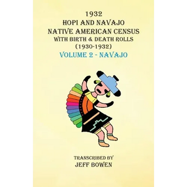 1932 Hopi and Navajo Native American Census with Birth & Death Rolls (1930-1932) Volume 2 - Navajo