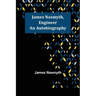 James Nasmyth, Engineer: An Autobiography