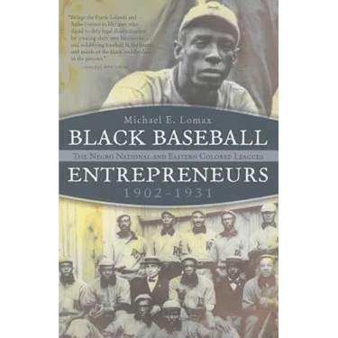 Black Baseball Entrepreneurs, 1902-1931: The Negro National and Eastern Colored Leagues