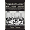 'Dignity of Labour' for African Leaders: The Formation of Education Policy in the British Colonial Office and Achimota School on the Gold Coast