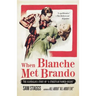 When Blanche Met Brando: The Scandalous Story of a Streetcar Named Desire