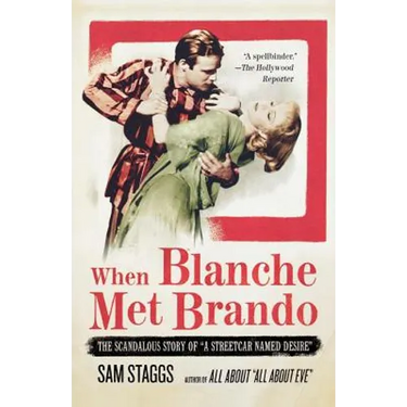 When Blanche Met Brando: The Scandalous Story of a Streetcar Named Desire