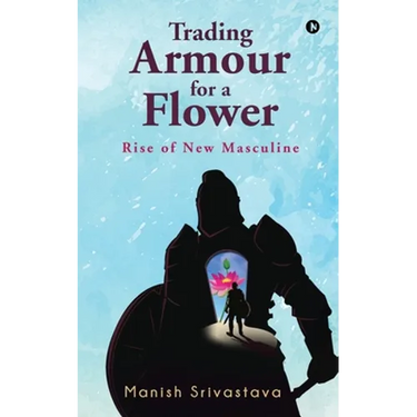 Trading Armour for a Flower: Rise of New Masculine