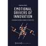 Emotional Drivers of Innovation: Exploring the Moral Economy of Prototypes