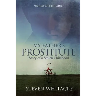 My Fathers Prostitute: Story of a Stolen Childhood
