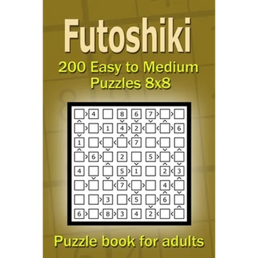 Futoshiki puzzle book for adults.: 200 Easy to Medium Puzzles 8x8